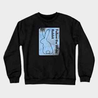 Follow the White Rabbit Crewneck Sweatshirt